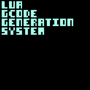 Lua Gcode Generation System